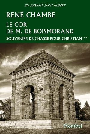 Le Cor de M. de Boismorand, souvenirs de chasse pour christian