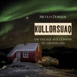 Kullorsuaq un village au confins du Groenland