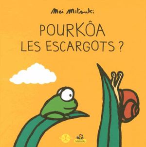 Pourkôa les escargots ?