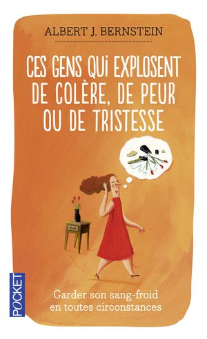 Ces gens qui explosent de colère, de peur ou de tristesse