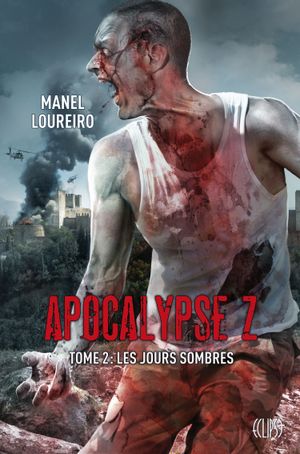 Les Jours Sombres - Apocalypse Z, tome 2