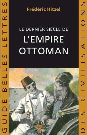 Le Dernier Siècle de l'empire Ottoman