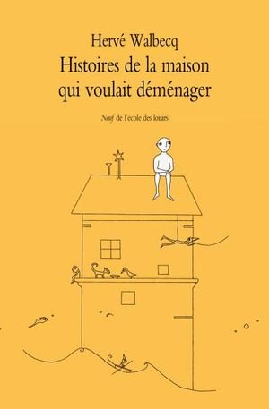 Histoires de la maison qui voulait déménager