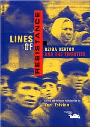 Lines of resistance : Dziga Vertov and the twenties