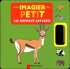 Mon imagier de petit : les animaux sauvages