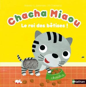 Chacha Miaou le roi des bêtises