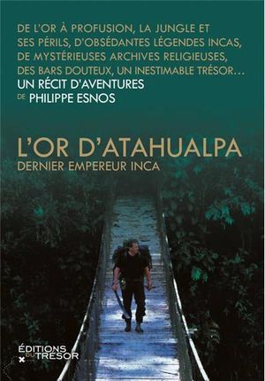 L'or d'Atahualpa, dernier empereur Inca