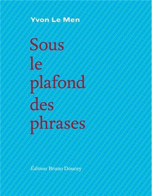 Sous le plafond des phrases