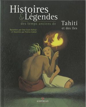 Légendes des temps anciens de Tahiti et des îles