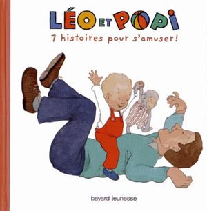 7 histoires pour s'amuser avec Léo et Popi