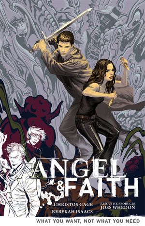 What You Want, Not What You Need - Angel & Faith, tome 5