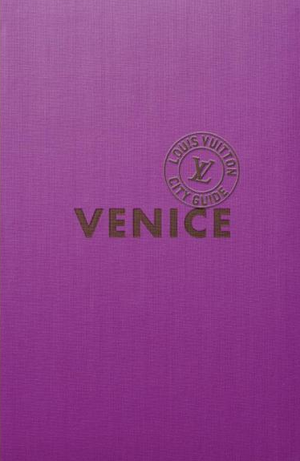 Louis Vuitton City Guide : Venise