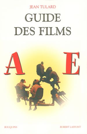 GUIDE DES FILMS, tome 1, A à E