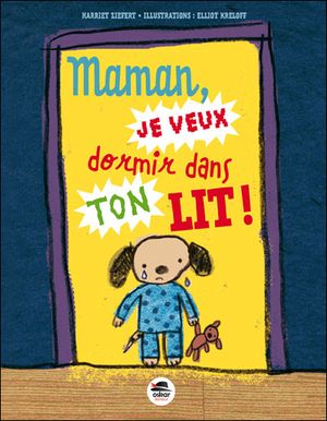 Maman je veux dormir dans ton lit