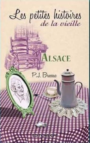 Alsace, les petites histoires de la vieille