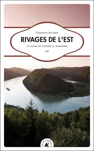 Rivages de l'est, en kayak du Danube au Bosphore