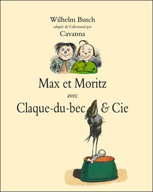 Max et Moritz : avec Claque-du-Bec et Cie