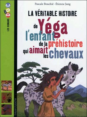 La véritable histoire de Yéga, l'enfant de la préhistoire