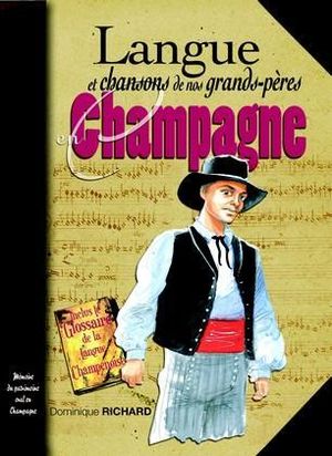 Langue et chansons de nos grands-pères en Champagne