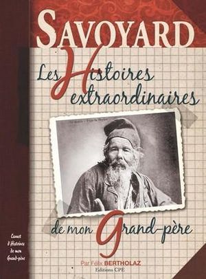 Savoyard : les histoires extraordinaires de mon grand-père