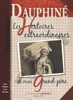 Dauphiné : les histoires extraordinaires de mon grand-père