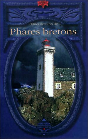 Petites histoires de phares bretons