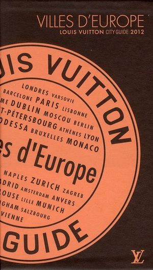 Louis Vuitton CITY GUIDE 2007 - VILLES D'EUROPE (FRENCH EDITON)