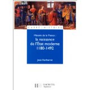 Histoire de la France : la naissance de l'Etat moderne, 1180-1492