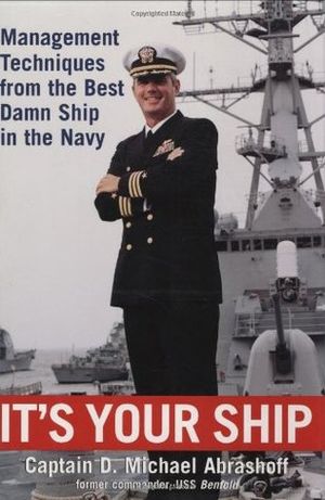 It's Your Ship: Management Techniques from the Best Damn Ship in the Navy