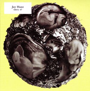 Fabric 47: Jay Haze