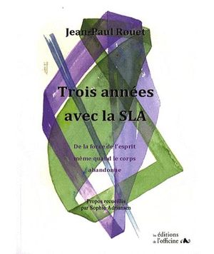 Trois années avec la SLA