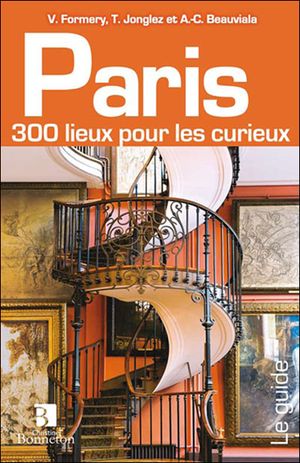 Paris 300 lieux pour curieux