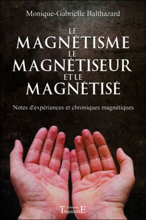 Le magnétisme, le magnétiseur et le magnétisé