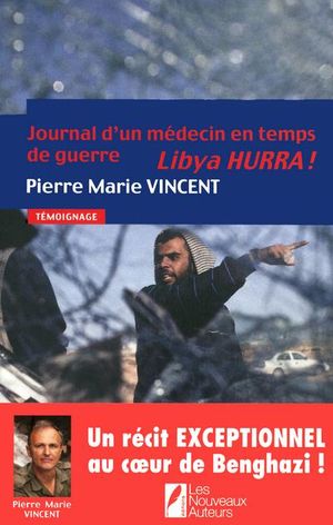 Journal d'un médecin en temps de guerre - Lybia Hurra !