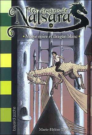 Magie noire et dragon blanc - Les dragons de Nalsara, tome 14