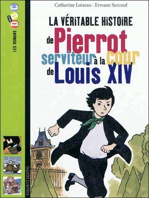 La véritable histoire de Pierrot, serviteur à la cour de Louis XIV