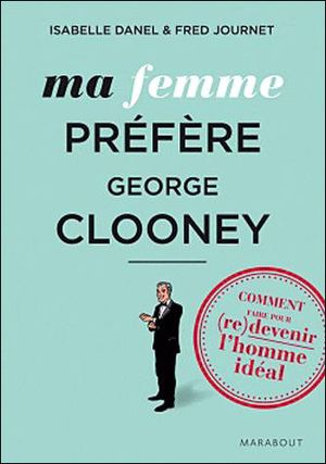 Ma femme préfère Georges Clooney