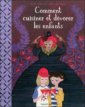 Comment cuisiner et dévorer les enfants