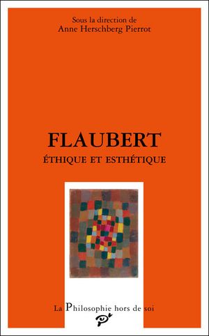 Flaubert, éthique et esthétique