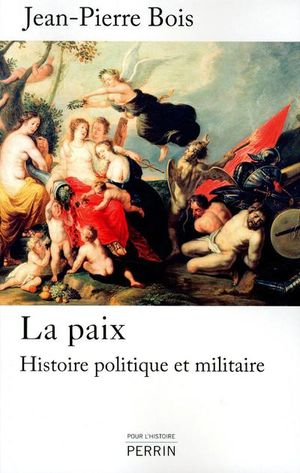 La paix : histoire politique et militaire