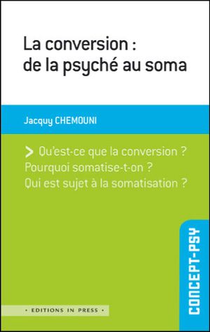 La conversion : de la psyché au soma