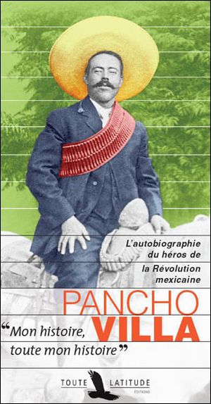 Pancho Villa : mon histoire, toute mon histoire