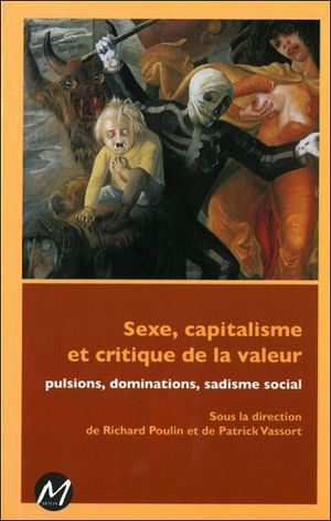 Sexe, capitalisme et critique de la valeur : pulsions, dominations, sadisme social