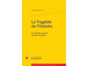 La tragédie de l'Histoire : la dernière oeuvre de Jean Froissart