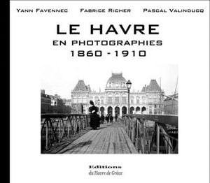 Le Havre en photographies, 1860-1910