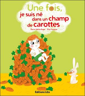 Une fois je suis né dans un champ de carottes