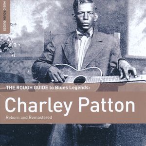The Rough Guide to Blues Legends: Charley Patton