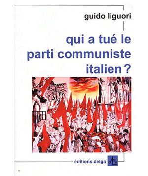 Qui a tué le parti communiste italien ?