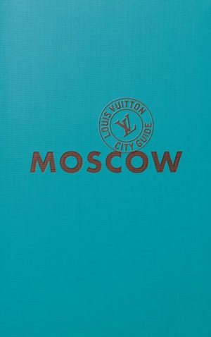 Louis Vuitton City Guide Moscou