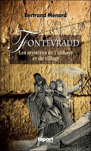 Fontevraud, les mystères du village et de l'abbaye